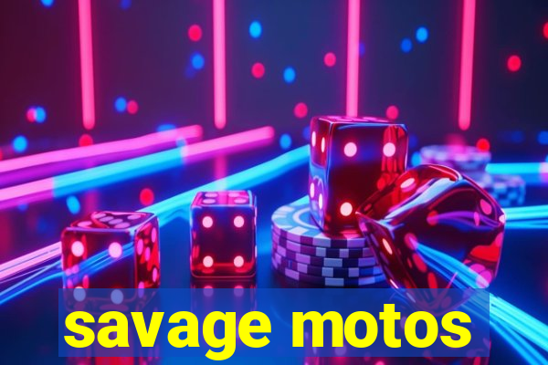 savage motos